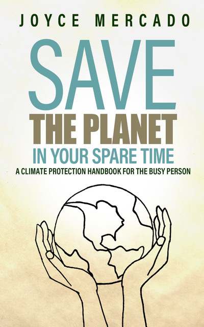 Book cover Save the Planet in your Spare Time by Joyce Mercado. Simple line drawing of two hands supporting a globe.